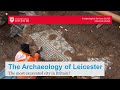 The archaeology of Leicester: The most excavated city in Britain?