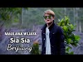 Maulana Wijaya ~ Sia Sia Berjuang ( Official Lyrik Video )