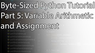 Byte-Sized Python Tutorial Part 5: Variable Arithmetic and Assignment