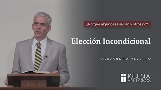 ¿Porqué algunos se salvan y otros no? - Elección Incondicional - Alejandro Peluffo - IBML