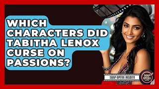 Which Characters Did Tabitha Lenox Curse On Passions? - Soap Opera Insider