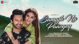 Samajh Na Paaogey - Stebin Ben & Heli Daruwala | Anjjan Bhattacharya | Kumaar | New Hindi Song 2021