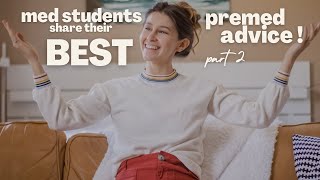 Med Students Share Their ~BEST~ Advice for Premeds | Part 2