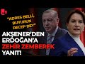 Akşener'den Erdoğan'a zehir zemberek yanıt: 