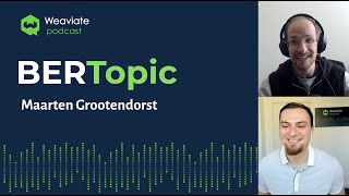 Maarten Grootendorst on BERTopic - Weaviate Podcast #28