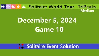 Solitaire World Tour Game #10 | December 5, 2024 Event | TriPeaks Medium