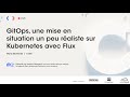 GitOps, une mise en situation un peu réaliste sur Kubernetes avec Flux | FRANCE DEVOPS