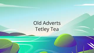 Tetley tea advert old days