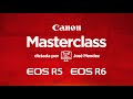 MasterClass - Canon R5 y R6 Aprende todo sobre estos modelos con un experto Canon!