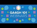 GA4GH 101 Webinar (October 2022)