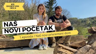 NAŠ NOVI POČETAK / 1. EPIZODA - Naš novi privremeni dom