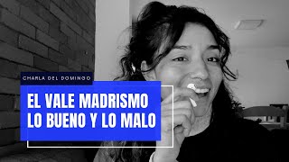 El Valemadrismo Lo Bueno y Lo Malo