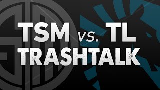 TSM vs. Liquid: TRASH TALK