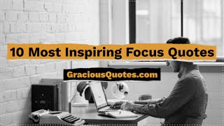 Top 10 Most Inspiring Focus Quotes of All Time - Gracious Quotes