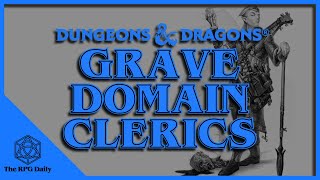 What is the Grave Divine Domain? Clerics in Dungeons & Dragons