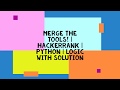 MERGE THE TOOLS ! | HACKERRANK | PYTHON | LOGIC WITH SOLUTION
