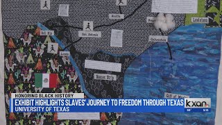 New UT exhibit highlights slaves’ journey to freedom through Texas