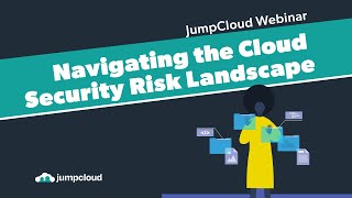 Navigating the Cloud Security Risk Landscape  |  JumpCloud Webinar {2021}