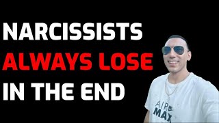 Narcissists ALWAYS LOSE In The End