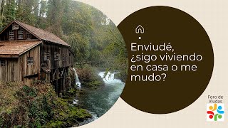 Enviudé, ¿sigo viviendo en casa o me mudo?