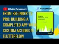 ​@FlutterFlow  From Beginner to Pro: Building a Completed App with Custom Actions in FlutterFlow