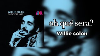 oh qué sera?-Willie colon (Anemosadl14)