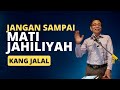 Mati Jahiliyah } KH Dr Jalaluddin Rakhmat