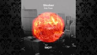 Skober -  Solar Power (Original Mix) [RIOT RECORDINGS]