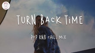 Turn back time 🌻 Pop RnB chill mix music (w. lyric video)