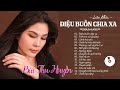 ĐIỆU BUỒN CHIA XA, CÁNH HOA YÊU | Lk Nhạc Vàng Nhạc Sến Hải Ngoại Xưa Cực Hay Bùi Thu Huyền