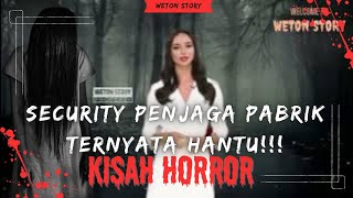 Kisah Horror Malam Jumat ● Security Penjaga Pabrik Ternyata Hantu