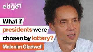 Malcolm Gladwell: How would lottery-style elections change American politics? | Big Think