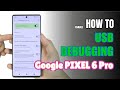 How to Enable USB Debugging on Google Pixel 6 Pro | Step-by-Step Guide