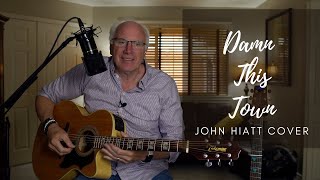 Damn This Town John Hiatt Cover