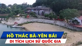 Hồ Thác Bà -Yên Bái: một di tích lịch sử cấp Quốc gia