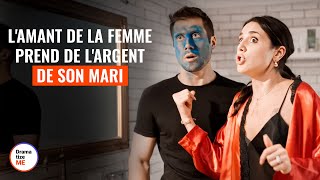 L'Amant De La Femme Prend De L'Argent De Son Mari | @DramatizeMeFrance