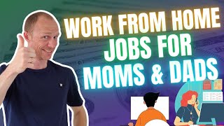 9 Work From Home Jobs for Moms and Dads (Flexible Full-Time Income)