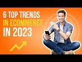 6 Top Trends in eCommerce in 2023