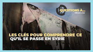 Les clés pour comprendre ce qu'il se passe en Syrie