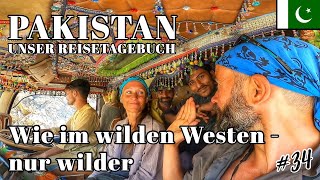 #34 Pakistan / Unser Reisetagebuch / Wie im wilden Westen - nur wilder