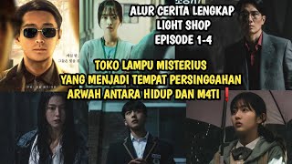 TOKO LAMPU YANG MENJADI TEMPAT PERSINGGAHAN ARWAH ANTARA HIDUP DAN M4TI❗ LIGHT SHOP EPISODE 3-4 FULL