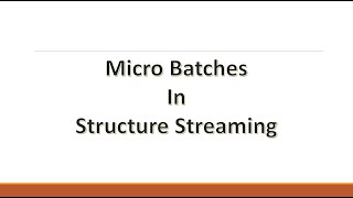 What is micro-batch in structure Streaming and how to use it