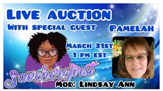 LIVE AUCTION with Special Guest Pamelah. March 31st @ 1 PM EST