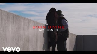 Born Divine - Ms Jones (Official Video) original ft. Aja Edwards