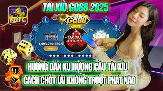 go88 2025 | hướng dẫn xu hướng cầu tài xỉu go88 cách chốt lãi không xịt đi đâu được | link tải go88