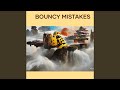 Bouncy Mistakes