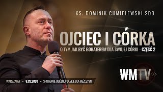 ks. Dominik Chmielewski - OJCIEC I CÓRKA cz.2  Wojownicy Maryi 08.02.2020