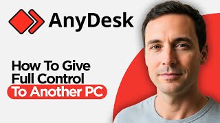 How to Give Full Control to Another PC in Anydesk (2026 Full Guide)