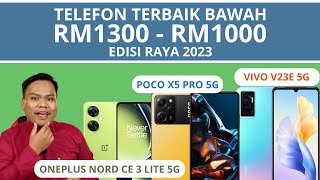 Pilihan Smartphone Raya Terbaik 2023 Dibawah RM1300 - RM1000