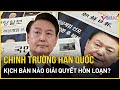 Toàn cảnh chính trường Hàn Quốc hỗn loạn, kịch bản nào cho Tổng thống Yoon sau thiết quân luật?